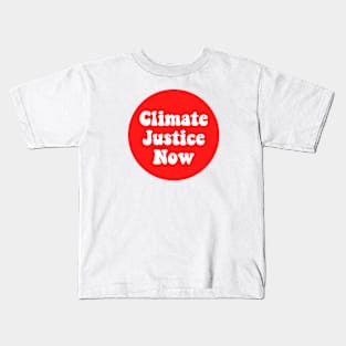 Climate Justice Now Kids T-Shirt